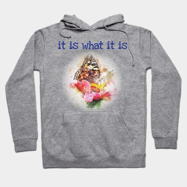 It is what it is - happiness quote Hoodie by be happy